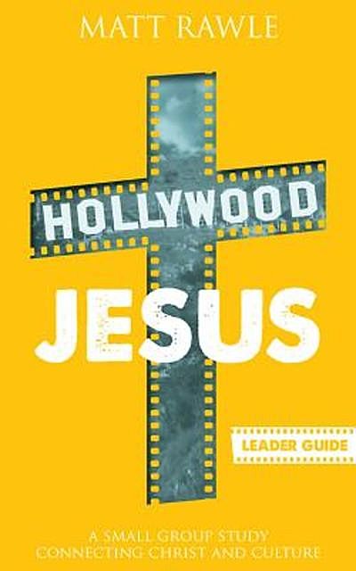 Hollywood Jesus Leader Guide, Matt Rawle