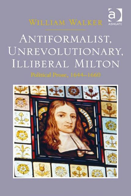 Antiformalist, Unrevolutionary, Illiberal Milton, William Walker