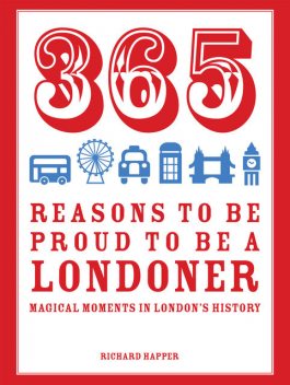 365 Reasons to be Proud to be a Londoner, Richard Happer