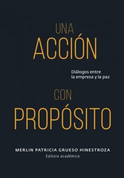 Una acción con propósito, Merlin Patricia Grueso Hinestroza, Irma María Olis Barreto, Aglaya Batz Liñeiro, Andrea García Gonzá, Carlos Alberto Ojeda Sánchez, Lizeth Fernanda Serrano Cárdenas, María Alejandra Vargas Durango, Rocío Carolina Pulido Rojas, Óscar Mauricio Gómez Miranda