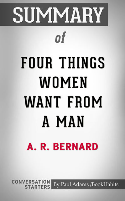 Summary of Four Things Women Want from a Man, Paul Adams