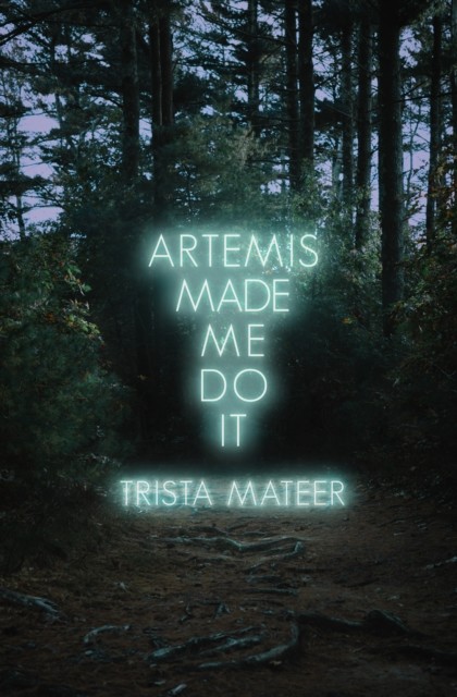 Artemis Made Me Do It, Trista Mateer