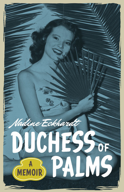 Duchess of Palms, Nadine Eckhardt
