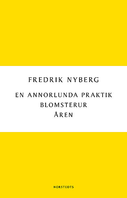 En annorlunda praktik/Blomsterur/Åren, Fredrik Nyberg