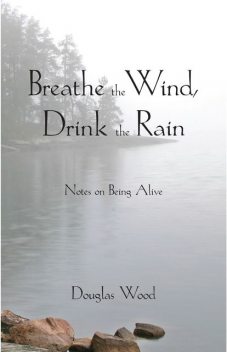 Breathe the Wind, Drink the Rain, Douglas Wood
