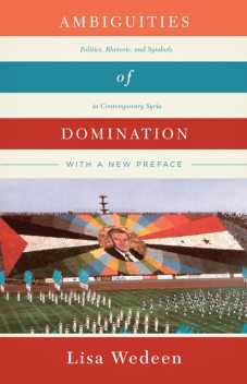 Ambiguities of Domination, Lisa Wedeen