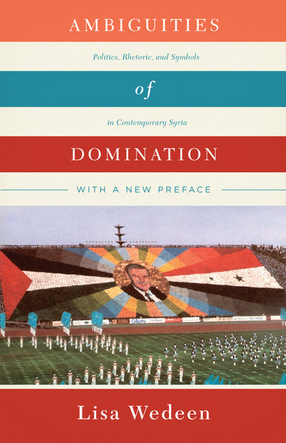 Ambiguities of Domination, Lisa Wedeen