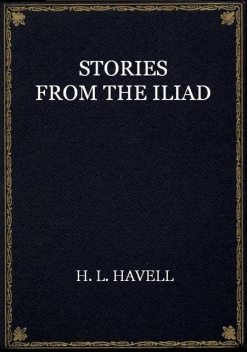 Stories from the Iliad, H.L.Havell