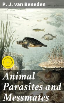 Animal Parasites and Messmates, P.J. van Beneden