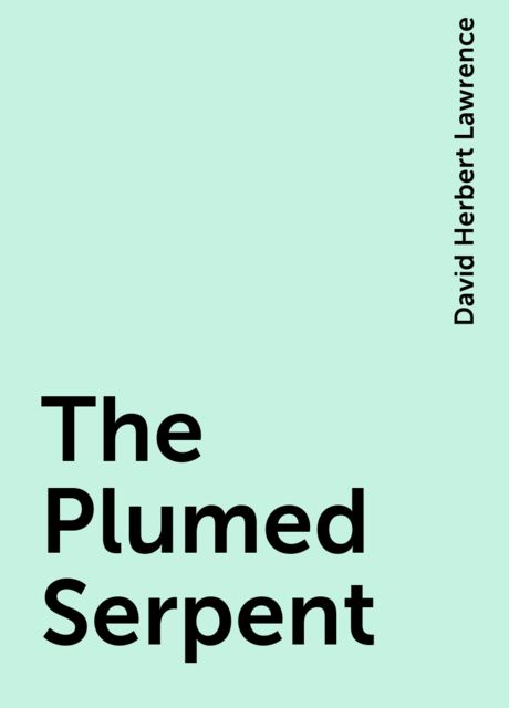 The Plumed Serpent, David Herbert Lawrence