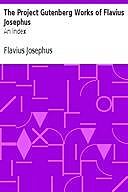 The Project Gutenberg Works of Flavius Josephus: An Index, Flavius Josephus