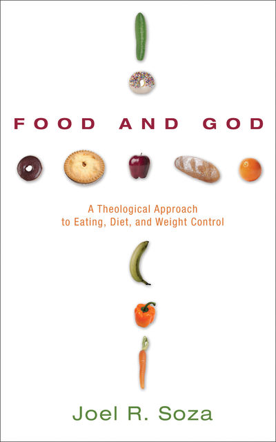 Food and God, Joel R. Soza