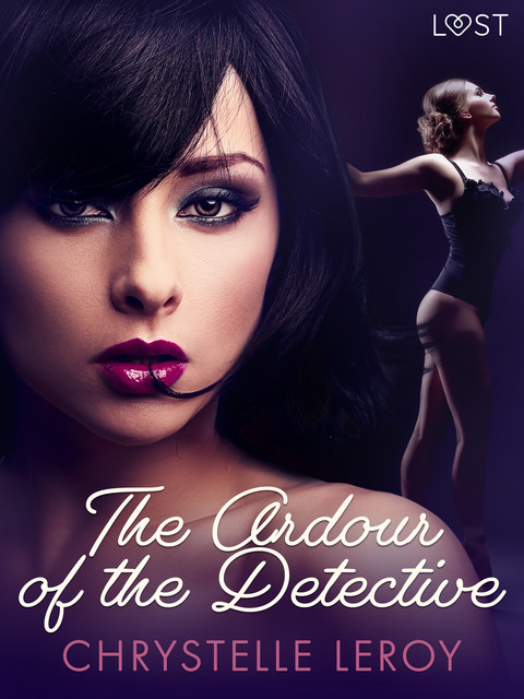 The Ardour of the Detective – Erotic Short Story, Chrystelle Leroy
