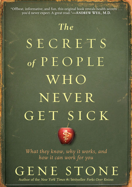 The Secrets of People Who Never Get Sick, Gene Stone