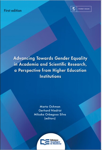 Advancing Towards Gender Equality in Academia and Scientific Research, a Perspective from Higher Education Institutions, Marta Ochman, Gerhard Niedrist, Miluska Orbegoso Silva