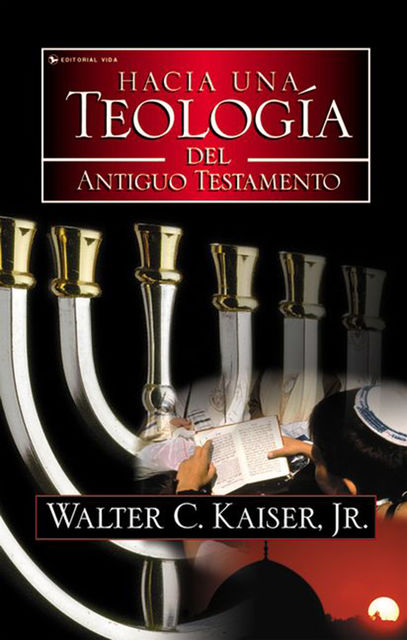 Hacia una teología del Antiguo Testamento, J.R., Walter C. Kaiser