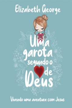 Uma Garota Segundo o Coração de Deus, Elizabeth George