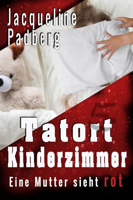 Tatort Kinderzimmer, Jacqueline Padberg