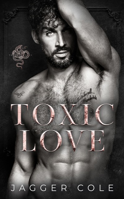 Toxic Love: A Dark Enemies To Lovers Mafia Romance, Jagger Cole