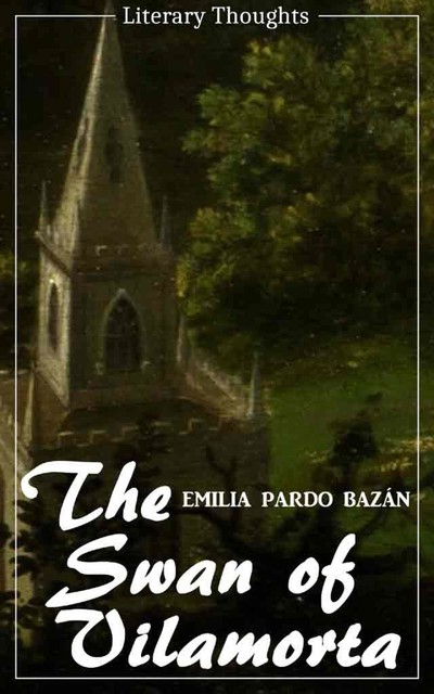 The Swan of Vilamorta (Emilia Pardo Bazán) (Literary Thoughts Edition), Emilia Pardo Bazán