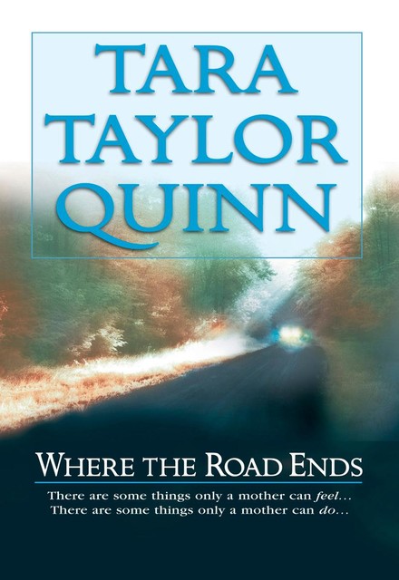 Where the Road Ends, Tara Taylor Quinn