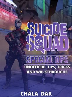 Suicide Squad Special Ops Game Tips, Cheats, Strategies Download Guide Unofficial, HSE Games