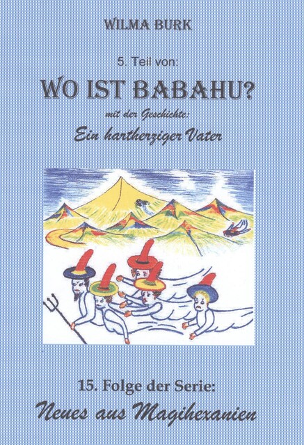 Wo ist Babahu? 5. Teil, Wilma Burk