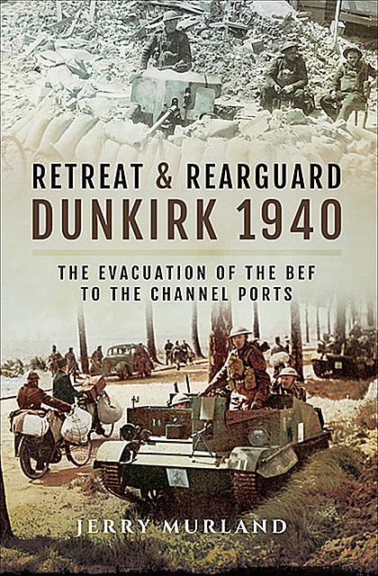 Retreat and Rearguard – Dunkirk 1940, Jerry Murland