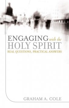 Engaging with the Holy Spirit, Graham Cole