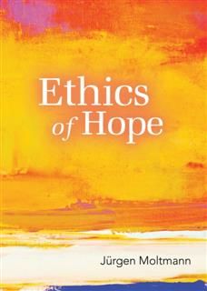 Ethics of Hope, Jürgen Moltmann
