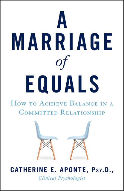 A Marriage of Equals, Psy.D., Catherine E. Aponte