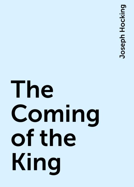 The Coming of the King, Joseph Hocking