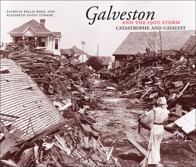 Galveston and the 1900 Storm, Elizabeth Turner, Patricia Bellis Bixel