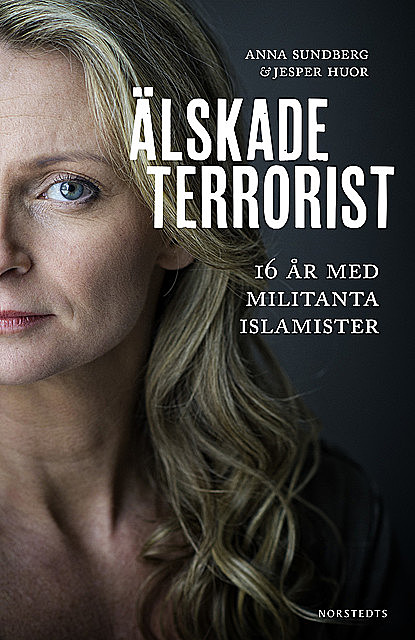 Älskade terrorist, Anna Sundberg, Jesper Huor