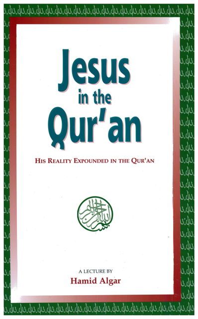 Jesus in the Qur'an, Hamid Algar