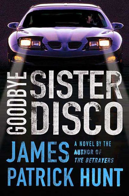 Goodbye Sister Disco, James Patrick Hunt