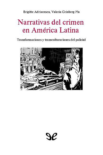Narrativas del crimen en América Latina, amp, Brigitte Adriaensen, Valeria Grinberg Pla
