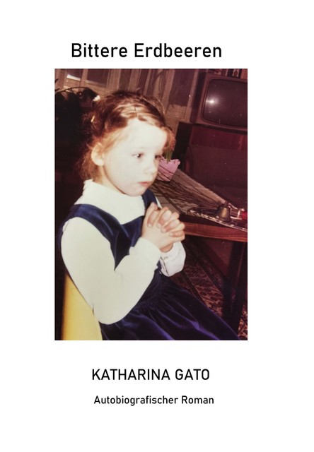 Bittere Erdbeeren, Katharina Gato