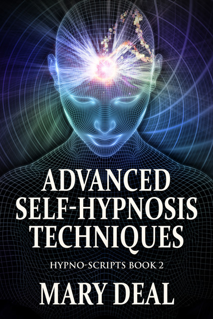 Advanced Self-Hypnosis Techniques, Mary Deal