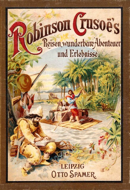 Robinson Crusoe's Reisen, wunderbare Abenteuer und Erlebnisse, Daniel Defoe