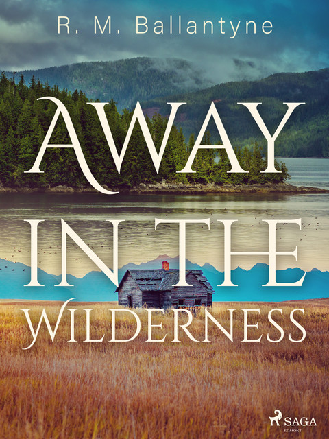 Away in the Wilderness, R.M.Ballantyne