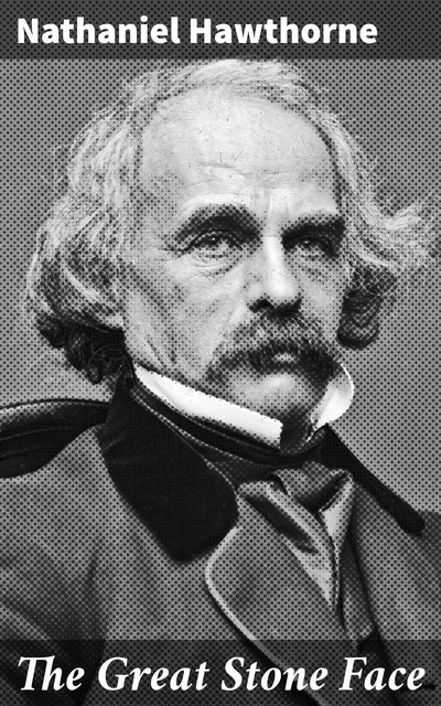 The Great Stone Face, Nathaniel Hawthorne