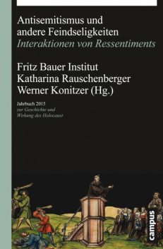 Antisemitismus und andere Feindseligkeiten, Johannes Heil, Olaf Blaschke, Thomas Kaufmann, Christoph Dieckmann, Monika Schwarz-Friesel, Andrew Hussey, Monique Eckmann, Omar Kamil, Yasemin Shooman