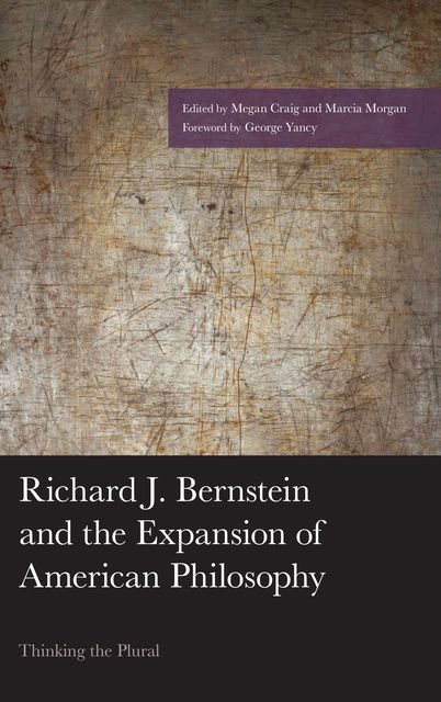 Richard J. Bernstein and the Expansion of American Philosophy, Marcia Morgan, Megan Craig