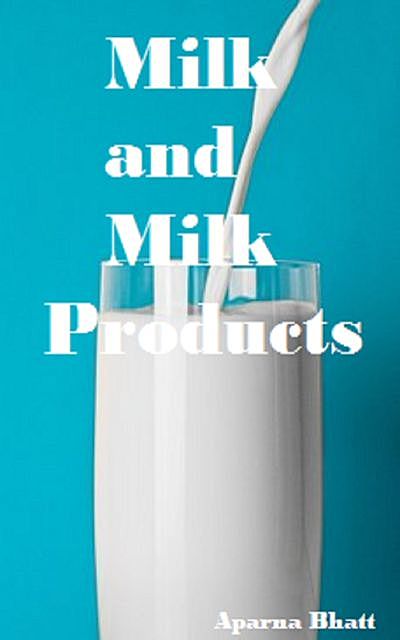 Milk and Milk Products, Aparna Bhatt