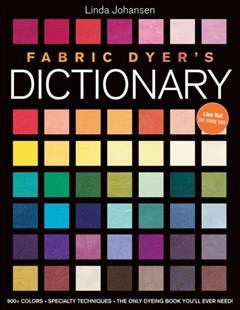 Fabric Dyer's Dictionary, Linda Johansen
