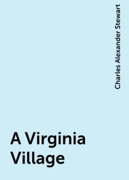 A Virginia Village, Charles Alexander Stewart