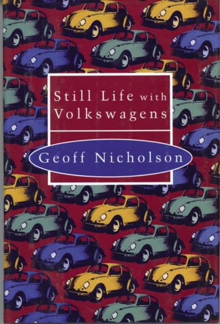 Still life with Volkswwagens (1987), Geoff Nicholson