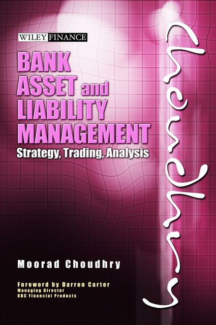 Bank Asset and Liability Management, Moorad Choudhry