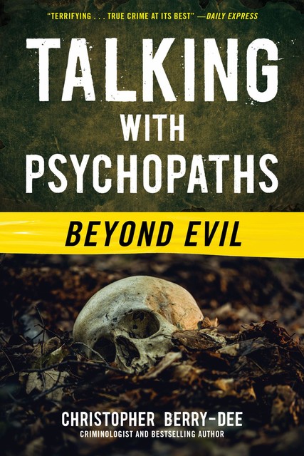 Talking With Psychopaths and Savages, Christopher Berry-Dee